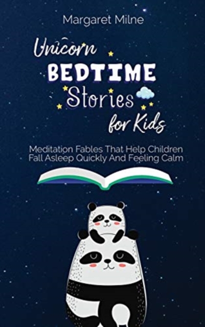 Unicorn Bedtime Stories for Kids : Meditation Fables That Help Children Fall Asleep Quickly And Feeling Calm, Hardback Book