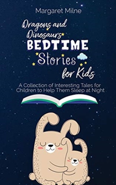 Dragons and Dinosaurs Bedtime Stories for Kids : Collection of Interesting Tales for Children to Help Them Sleep at Night, Hardback Book