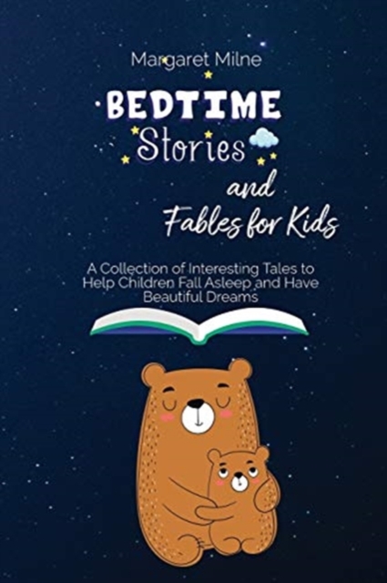 Bedtime Stories and Fables for Kids : Collection of Interesting Tales to Help Children Fall Asleep and Have Beautiful Dreams, Paperback / softback Book