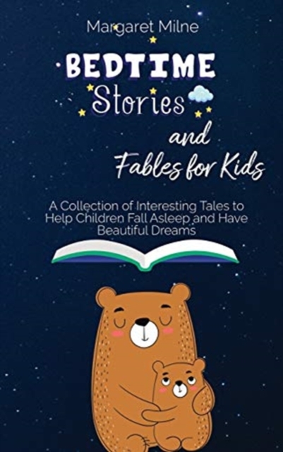 Bedtime Stories and Fables for Kids : Collection of Interesting Tales to Help Children Fall Asleep and Have Beautiful Dreams, Hardback Book