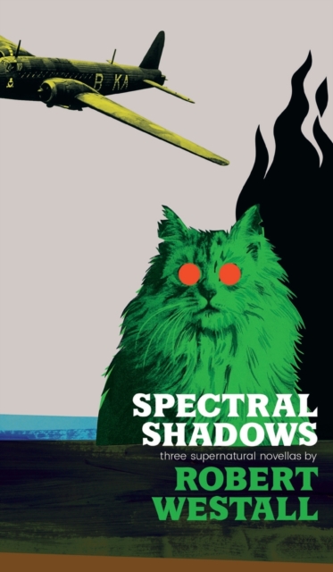 Spectral Shadows : Three Supernatural Novellas (Blackham's Wimpey, The Wheatstone Pond, Yaxley's Cat), Hardback Book