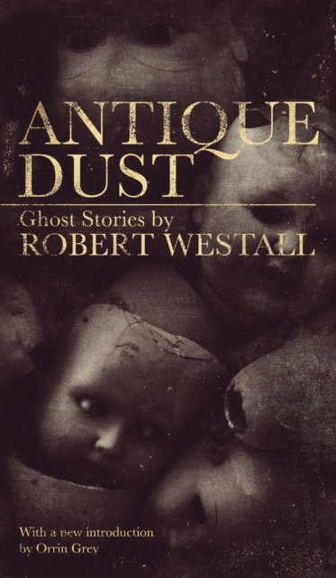 Antique Dust : Ghost Stories (Valancourt 20th Century Classics), Hardback Book