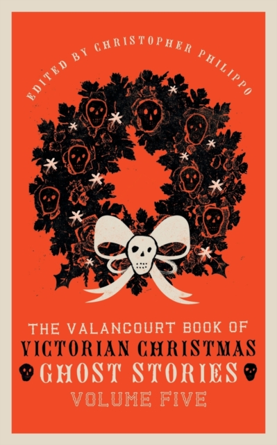 The Valancourt Book of Victorian Christmas Ghost Stories, Volume Five, Paperback / softback Book