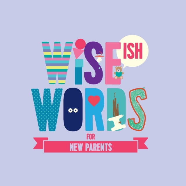 Wise(ish) Words For New Parents, Paperback / softback Book