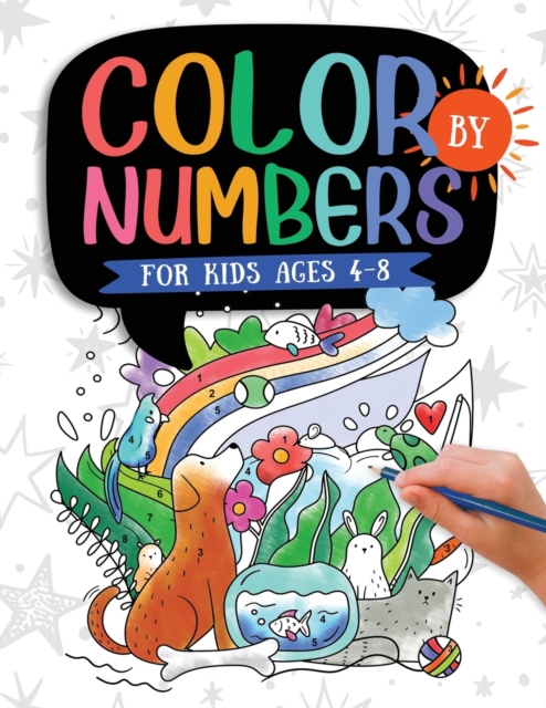 Color by Numbers For Kids Ages 4-8 : Dinosaur, Sea Life, Animals, Butterfly, and Much More!, Paperback / softback Book