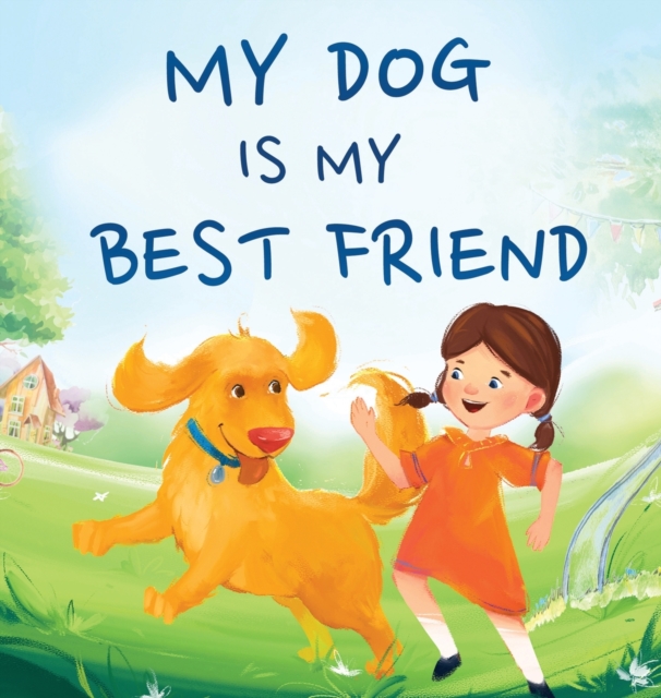 My Dog Is My Best Friend : A Story About Friendship, Hardback Book
