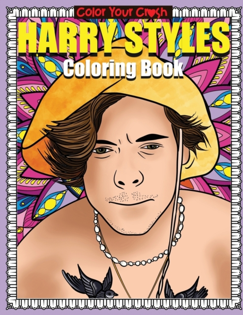 Harry Styles Coloring Book : Crush and Color For Stylers An Adult Coloring Book, Paperback / softback Book