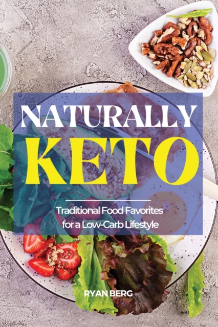 Naturally Keto : Traditional Food Favorites for a Low-Carb Lifestyle, Paperback / softback Book