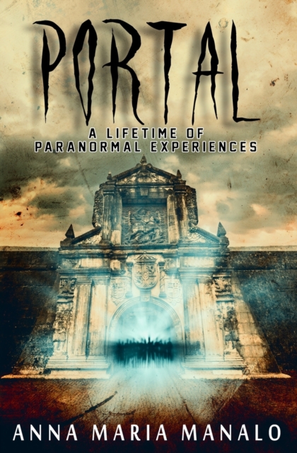 Portal : A Lifetime of Paranormal Experiences, Paperback / softback Book