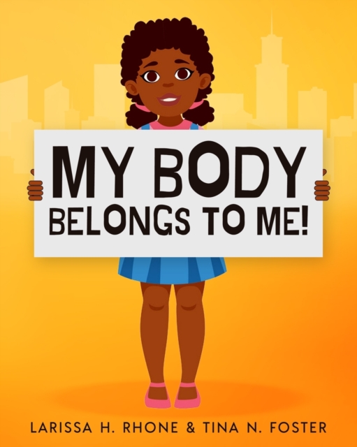 My Body Belongs To Me! : A book about body ownership, healthy boundaries and communication., Paperback / softback Book