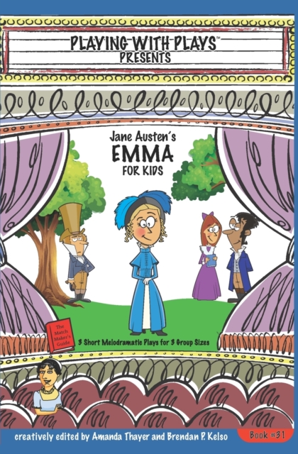 Jane Austen's Emma for Kids : 3 Short Melodramatic Plays for 3 Group Sizes, Paperback / softback Book