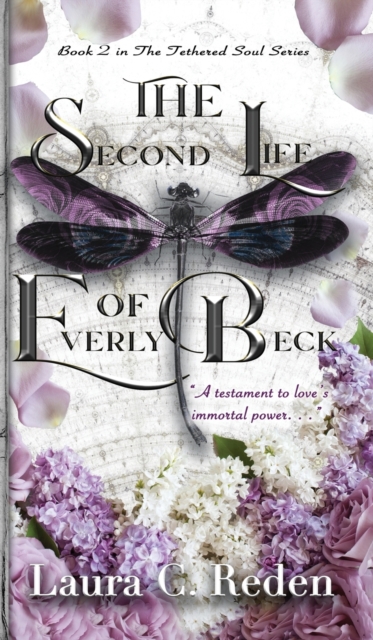 The Second Life of Everly Beck : The Tethered Soul Series, Hardback Book