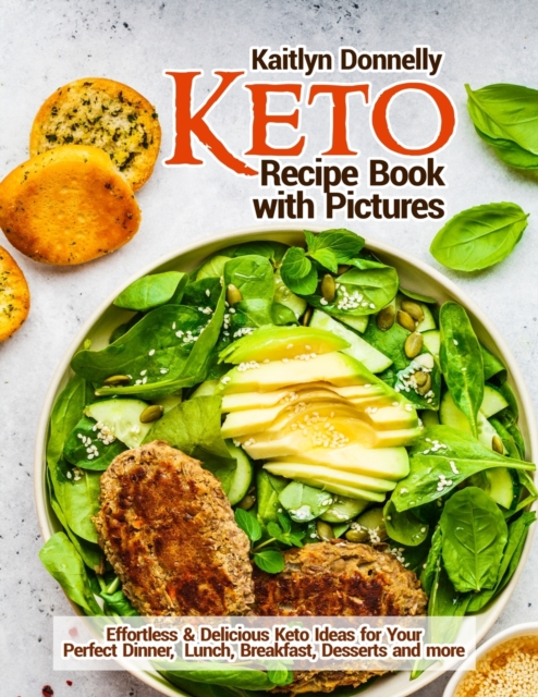 Keto Recipe Book with Pictures : Effortless & Delicious Keto Ideas for Your Perfect Dinner, Lunch, Breakfast, Desserts and more, Paperback / softback Book