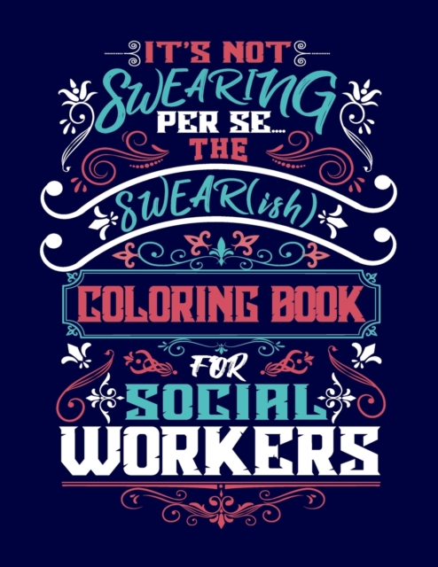 It's Not Swearing Per Se...A Swear(ish) Coloring Book for Social Workers, Paperback / softback Book