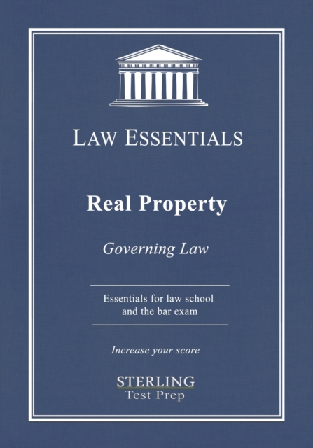 Real Property, Law Essentials : Governing Law for Law School and Bar Exam Prep, Paperback / softback Book