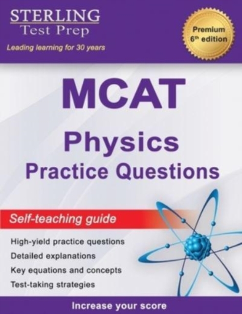 Sterling Test Prep MCAT Physics Practice Questions : High Yield MCAT Physics Practice Questions with Detailed Explanations, Paperback / softback Book