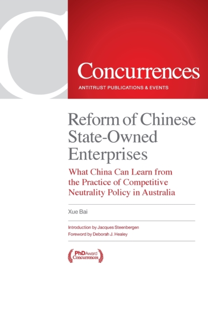 Reform of Chinese State-Owned Enterprises : What China Can Learn from the Practice of Competitive Neutrality Policy in Australia, Paperback / softback Book