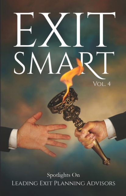 Exit Smart Vol. 4 : Spotlights on Leading Exit Planning Advisors, Paperback / softback Book