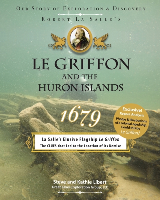 Le Griffon and the Huron Islands - 1679 : Our Story of Exploration & Discovery, Paperback / softback Book