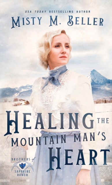 Healing the Mountain Man's Heart, Hardback Book