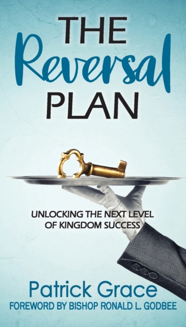 The Reversal Plan : Unlocking the Next Level of Kingdom Success, Paperback / softback Book