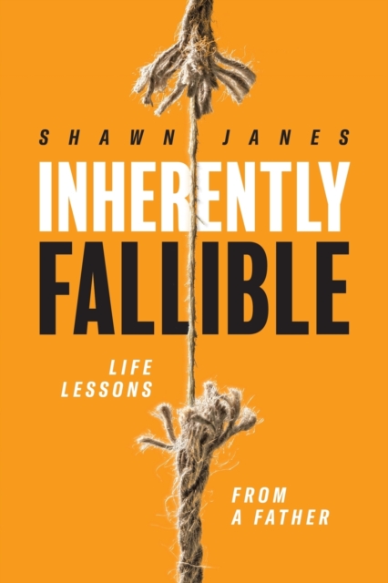 Inherently Fallible : Life Lessons From A Father, Paperback / softback Book