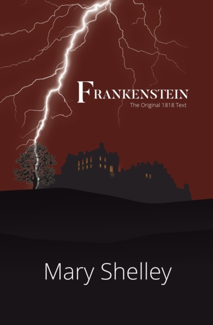 Frankenstein the Original 1818 Text (Reader's Library Classics), Paperback / softback Book