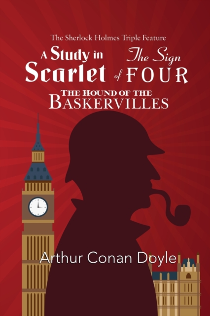 The Sherlock Holmes Triple Feature - A Study in Scarlet, The Sign of Four, and The Hound of the Baskervilles, Paperback / softback Book