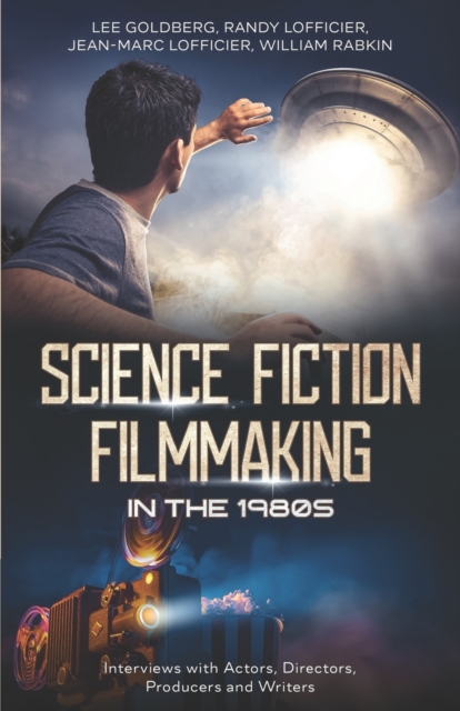 Science Fiction Filmmaking in the 1980s : Interviews with Actors, Directors, Producers and Writers, Paperback / softback Book