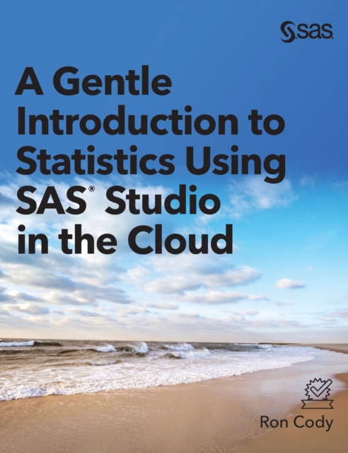A Gentle Introduction to Statistics Using SAS Studio in the Cloud, Hardback Book