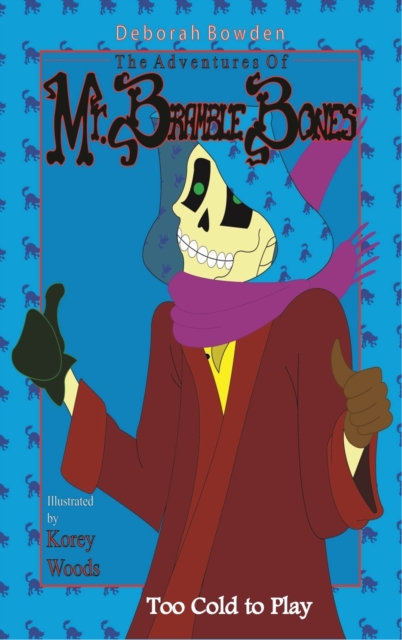 The Adventures of Mr. Bramble Bones : Too Cold to Play, Hardback Book