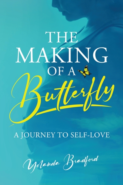 The Making of a Butterfly : A Journey to Self-Love, Paperback / softback Book