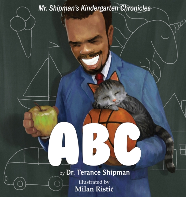 Mr. Shipman's Kindergarten Chronicles : ABC, Hardback Book