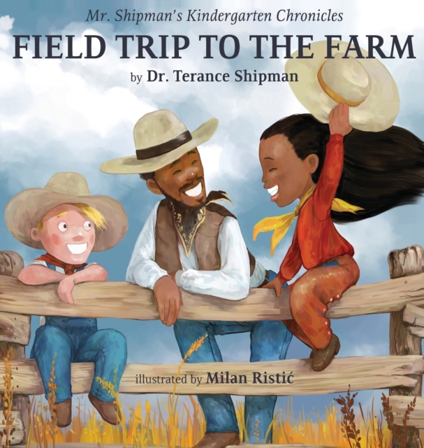 Mr. Shipman's Kindergarten Chronicles Field Trip to the Farm, Hardback Book