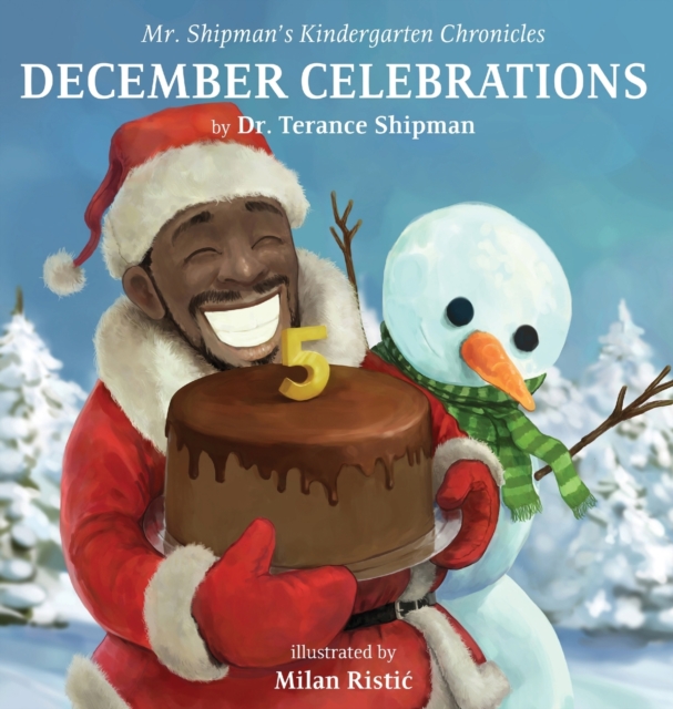 Mr. Shipman's Kindergarten Chronicles : December Celebrations 5th Year Anniversary Edition: December Celebrations, Hardback Book