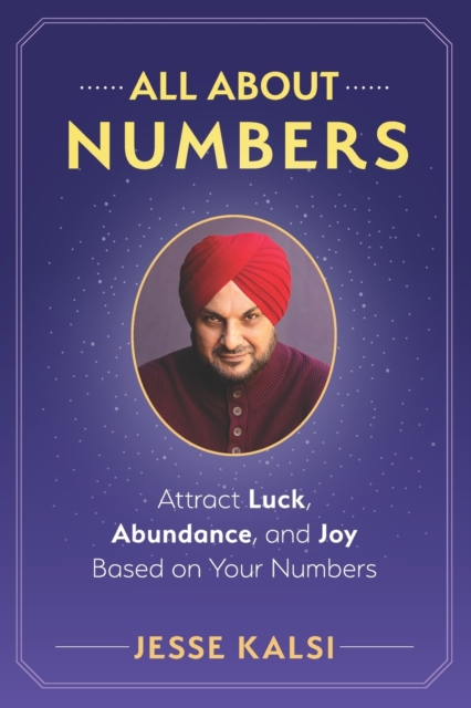 All About Numbers : Attract Luck, Abundance, and Joy Based on Your Numbers, Paperback / softback Book