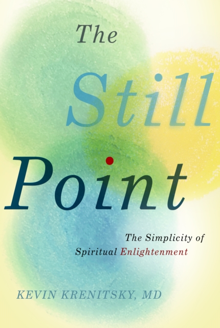 The Still Point : The Simplicity of Spiritual Enlightenment, Hardback Book