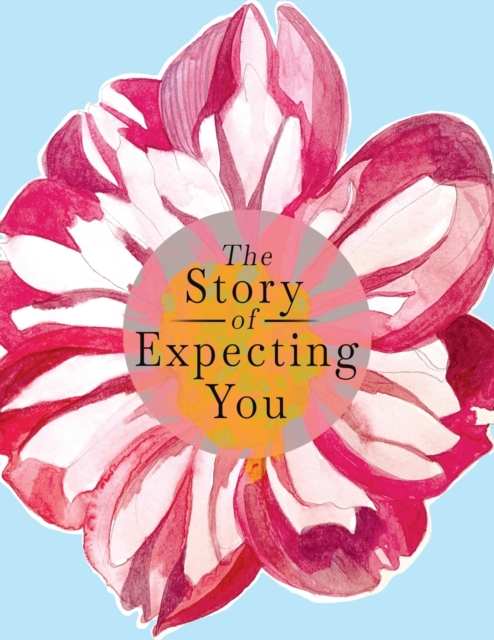 The Story of Expecting You : The Pregnancy Journal Memory Book that Tells the Story of Growing You, Paperback / softback Book