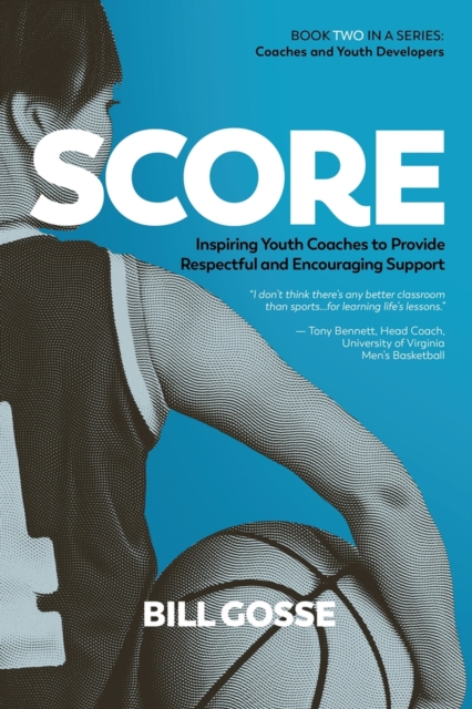 Score : Inspiring Youth Coaches to Provide Respectful and Encouraging Support, Paperback / softback Book