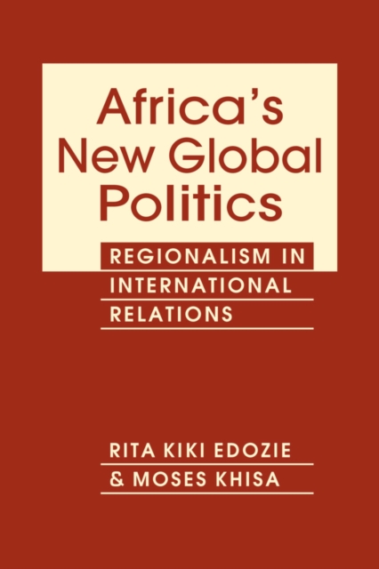 Africa's New Global Politics : Regionalism in International Relations, Hardback Book