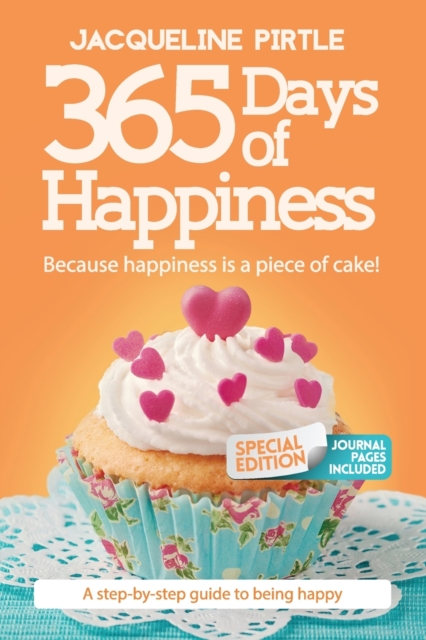365 Days of Happiness - Because happiness is a piece of cake : Special Edition, Paperback / softback Book