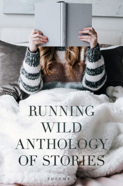 Running Wild Anthology of Stories : Volume 6, Paperback / softback Book