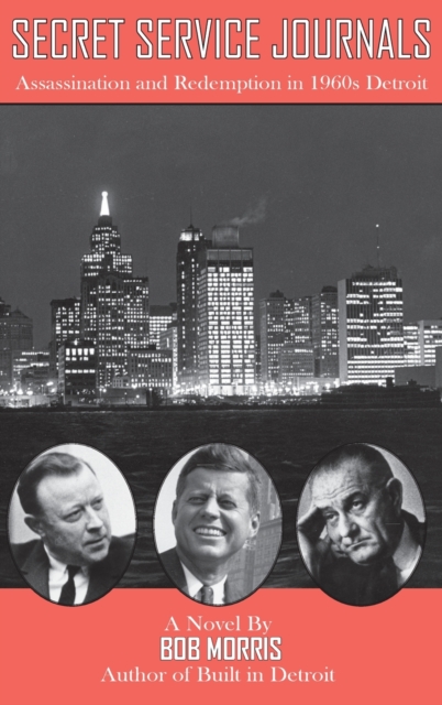 Secret Service Journals : Assassination and Redemption in 1960s Detroit, Hardback Book