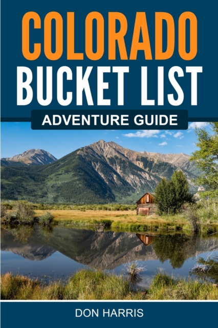 Colorado Bucket List Adventure Guide, Paperback / softback Book