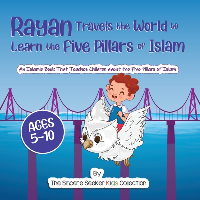 Rayan's Adventure Learning the Five Pillars of Islam : An Islamic Book Teaching Children about the Five Pillars of Islam, Paperback / softback Book