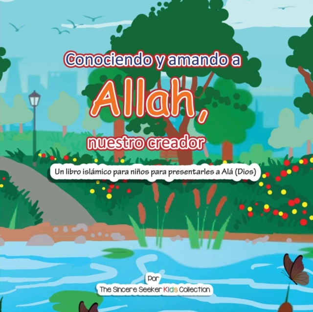 Conociendo y Amando a Ala, Nuestro Creador : Un libro islamico para ninos para presentarles a Allah (Dios) en espanol, Paperback / softback Book