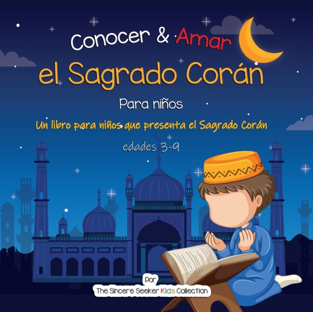 Conocer & Amar el Sagrado Coran : Un libro infantil islamico sobre el Sagrado Coran, Paperback / softback Book