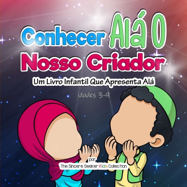 Conhecer Ala O Nosso Criador : Um Livro Infantil Que Apresenta Ala, Paperback / softback Book
