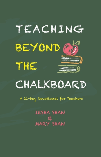 Teaching Beyond the Chalkboard : A 21-Day Devotional for Teachers, Paperback / softback Book