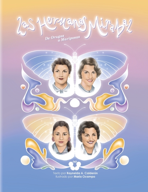 Las Hermanas Mirabal : De orugas a mariposas, Paperback / softback Book